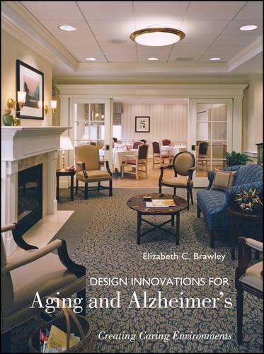Бумажная книга «Design Innovations for Aging and Alzheimer's: Creating Caring Environments», автор Элизабет К. Бродли - фото №1