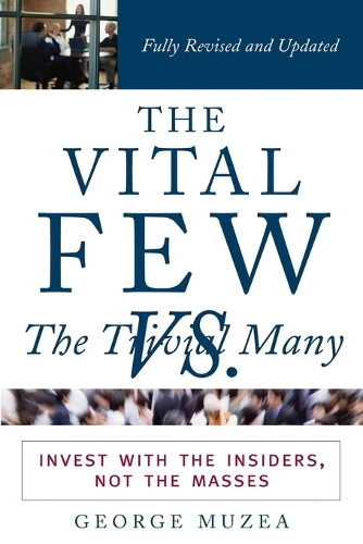 Бумажная книга «The Vital Few vs. the Trivial Many: Invest with the Insiders, Not the Masses», автор Джордж Музеа - фото №1