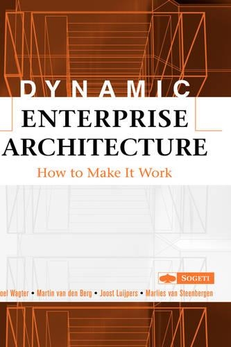 Бумажная книга «Dynamic Enterprise Architecture: How to Make It Work», авторов Йоост Люйперс, Марлис ван Стинберген, Мартин ван ден Берг, Роэль Вагтер - фото №1