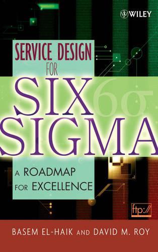 Паперова книга «Service Design for Six Sigma: A Roadmap for Excellence», авторів Басем Ель-Хаїк, Девід М. Рой - фото №1