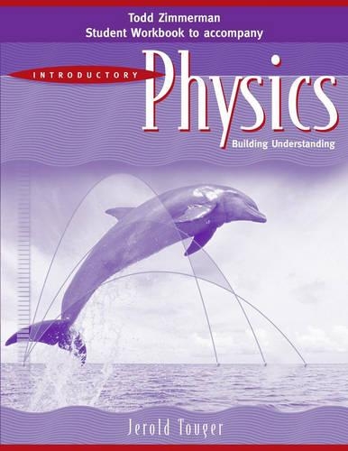 Паперова книга «Student Workbook to accomany Introductory Physics: Building Understanding, 1e», авторів Джерольд Тугер, Тодд Циммерман - фото №1