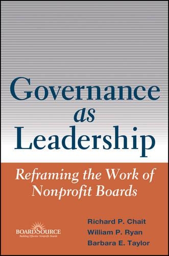 Бумажная книга «Governance as Leadership: Reframing the Work of Nonprofit Boards», авторов Барбара Э. Тейлор, Ричард П. Хаит, Уильям П. Райан - фото №1