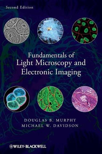 [object Object] «Fundamentals of Light Microscopy and Electronic Imaging», авторів Дуглас Б. Мерфі, Майкл В. Девідсон - фото №1
