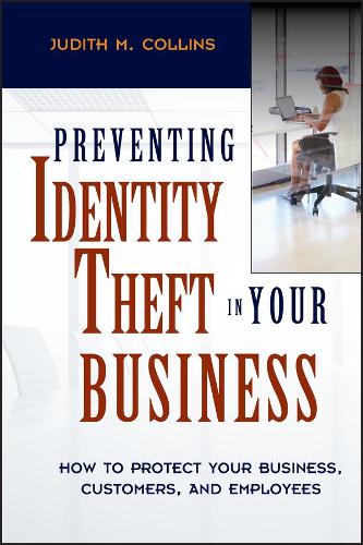 Бумажная книга «Preventing Identity Theft in Your Business: How to Protect Your Business, Customers, and Employees», автор Джудит М. Коллинз - фото №1