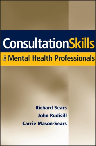 Бумажная книга «Consultation Skills for Mental Health Professionals», авторов Кэрри Мейсон-Сирс, Джон Рудисилл, Ричард В. Сирс - фото №1