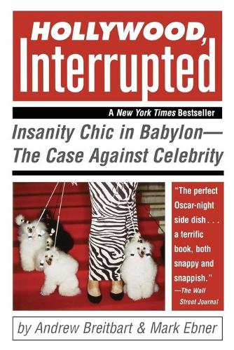 Паперова книга «Hollywood, Interrupted: Insanity Chic in Babylon -- The Case Against Celebrity», авторів Ендрю Брайтбарт, Марк Ебнер - фото №1