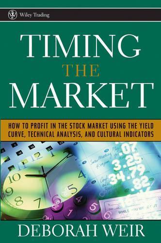Бумажная книга «Timing the Market: How to Profit in the Stock Market Using the Yield Curve, Technical Analysis, and Cultural Indicators», автор Дебора Вейр - фото №1