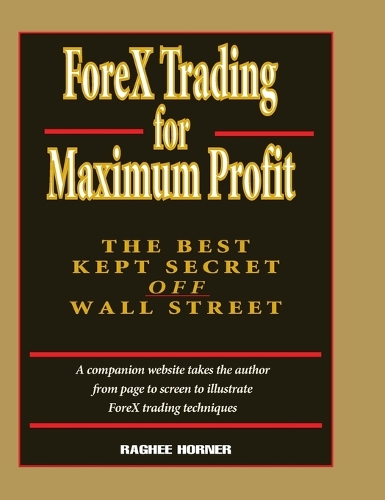 Бумажная книга «ForeX Trading for Maximum Profit: The Best Kept Secret Off Wall Street», автор Раги Хорнер - фото №1