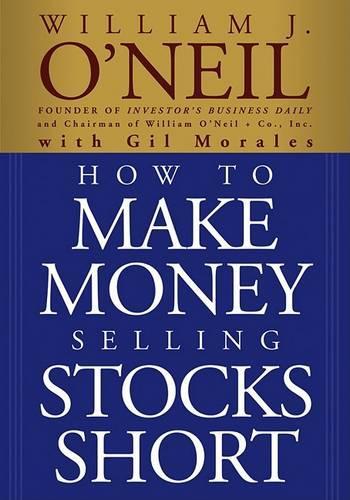 Бумажная книга «How to Make Money Selling Stocks Short», авторов Гил Моралес, Уильям Дж. О'Нил - фото №1