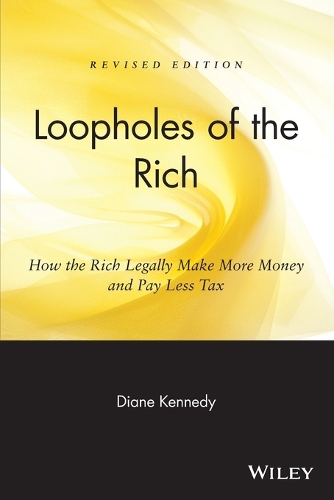 Бумажная книга «Loopholes of the Rich: How the Rich Legally Make More Money and Pay Less Tax», автор Диана Кеннеди - фото №1