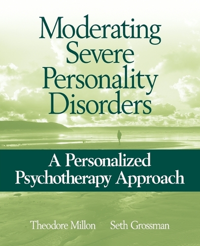 Паперова книга «Moderating Severe Personality Disorders: A Personalized Psychotherapy Approach», авторів Сет Д. Гроссман, Теодор Міллон - фото №1