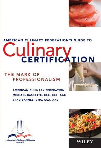 Паперова книга «The American Culinary Federation's Guide to Culinary Certification: The Mark of Professionalism», авторів Бред Барнс, Майкл Баскетт - фото №1