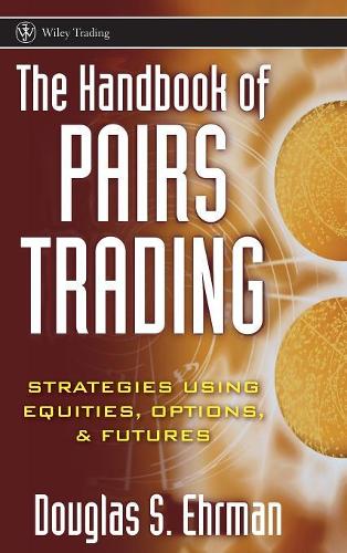 Бумажная книга «The Handbook of Pairs Trading: Strategies Using Equities, Options, and Futures», автор Дуглас С. Эрман - фото №1