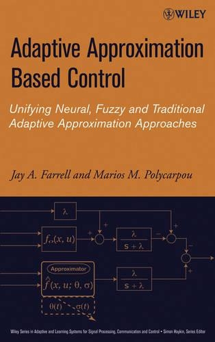 Бумажная книга «Adaptive Approximation Based Control: Unifying Neural, Fuzzy and Traditional Adaptive Approximation Approaches», авторов Джей А. Фаррелл, Мариос М. Поликарпу - фото №1