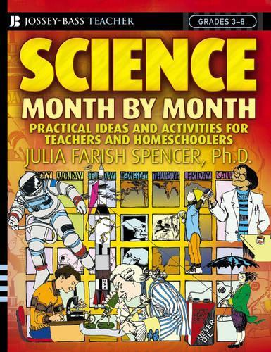 Бумажная книга «Science Month by Month, Grades 3 - 8: Practical Ideas and Activities for Teachers and Homeschoolers», автор Джулия Фариш Спенсер - фото №1