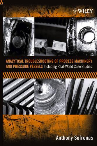 Паперова книга «Analytical Troubleshooting of Process Machinery and Pressure Vessels: Including Real-World Case Studies», автор Ентоні Софронас - фото №1