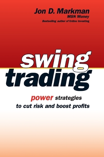 Бумажная книга «Swing Trading: Power Strategies to Cut Risk and Boost Profits», автор Джон Д. Маркман - фото №1