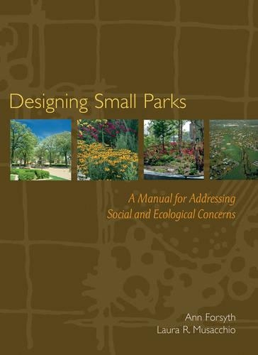 Паперова книга «Designing Small Parks: A Manual for Addressing Social and Ecological Concerns», авторів Енн Форсайт, Лора Мусаккіо - фото №1