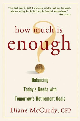 Бумажная книга «How Much Is Enough? Balancing Today's Needs with Tomorrow's Retirement Goals», автор Диана МакКерди - фото №1