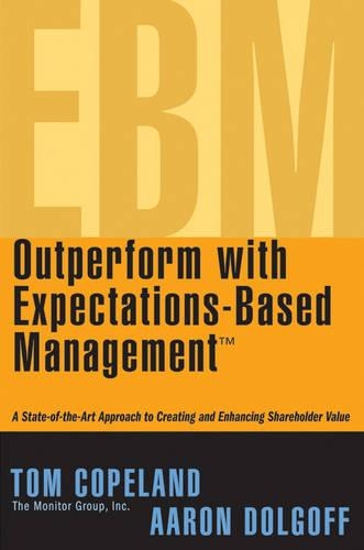 Паперова книга «Outperform with Expectations-Based Management: A State-of-the-Art Approach to Creating and Enhancing Shareholder Value», авторів Аарон Долгофф, Том Коупленд - фото №1