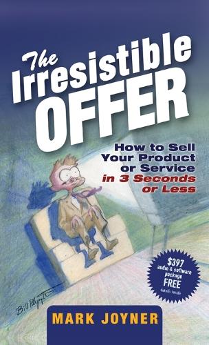 Бумажная книга «The Irresistible Offer: How to Sell Your Product or Service in 3 Seconds or Less», автор Марк Джойнер - фото №1