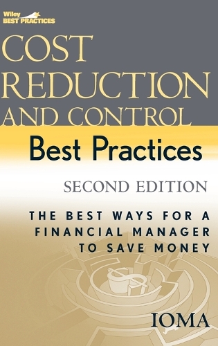 Бумажная книга «Cost Reduction and Control Best Practices: The Best Ways for a Financial Manager to Save Money», автор Институт менеджмента и администрирования (IOMA) - фото №1
