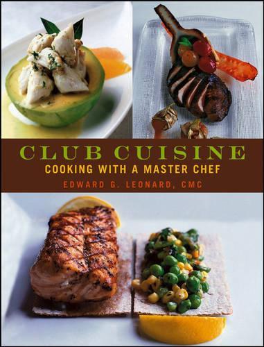 Бумажная книга «Club Cuisine: Cooking with a Master Chef», автор Эдвард Г. Леонард - фото №1