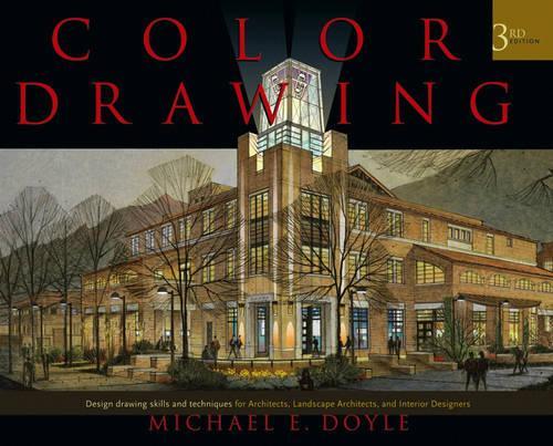 Бумажная книга «Color Drawing: Design Drawing Skills and Techniques for Architects, Landscape Architects, and Interior Designers», автор Майкл Э. Дойл - фото №1