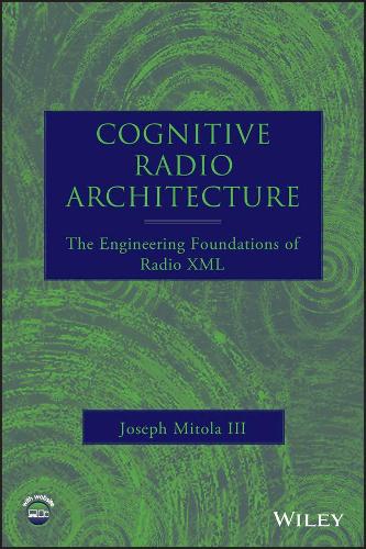 Бумажная книга «Cognitive Radio Architecture: The Engineering Foundations of Radio XML», автор Джозеф Митола - фото №1