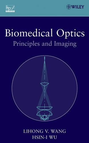 Бумажная книга «Biomedical Optics: Principles and Imaging», авторов Хсин-и Ву, Лихун В. Ванг - фото №1