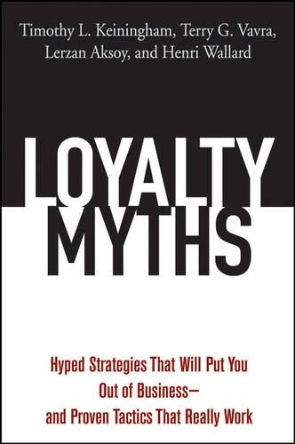 Бумажная книга «Loyalty Myths: Hyped Strategies That Will Put You Out of Business -- and Proven Tactics That Really Work», авторов Анри Воллар, Лерзан Аксой, Терри Г. Вавра, Тимоти Л. Кейнингем - фото №1