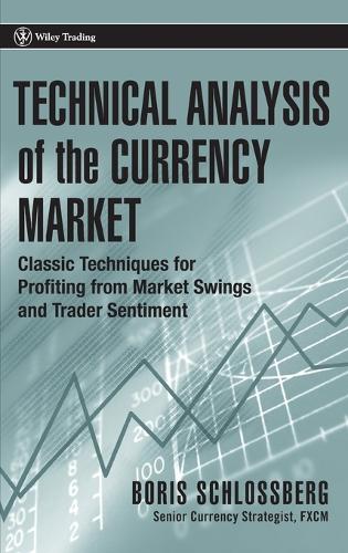 Бумажная книга «Technical Analysis of the Currency Market: Classic Techniques for Profiting from Market Swings and Trader Sentiment», автор Борис Шлоссберг - фото №1