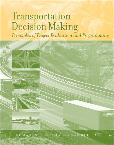 Бумажная книга «Transportation Decision Making: Principles of Project Evaluation and Programming», авторов Кумарес К. Синха, Сэмюэл Лаби - фото №1