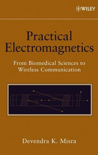 Паперова книга «Practical Electromagnetics: From Biomedical Sciences to Wireless Communication», автор Девендра К. Місра - фото №1
