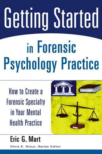 Бумажная книга «Getting Started in Forensic Psychology Practice: How to Create a Forensic Specialty in Your Mental Health Practice», автор Эрик Г. Март - фото №1