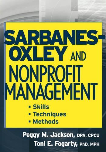 Паперова книга «Sarbanes-Oxley and Nonprofit Management: Skills, Techniques, and Methods», авторів Пеггі М. Джексон, Тоні Е. Фогарті - фото №1
