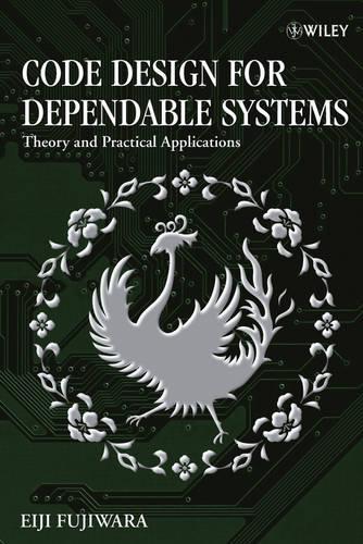 Паперова книга «Code Design for Dependable Systems: Theory and Practical Applications», автор Ейдзі Фудзівара - фото №1