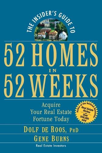 Бумажная книга «The Insider's Guide to 52 Homes in 52 Weeks: Acquire Your Real Estate Fortune Today», авторов Дольф де Роос, Джин Бернс - фото №1
