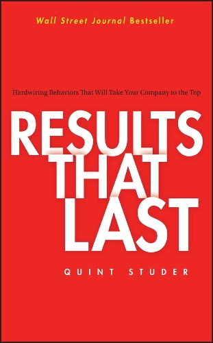 Бумажная книга «Results That Last: Hardwiring Behaviors That Will Take Your Company to the Top», автор Квинт Студер - фото №1