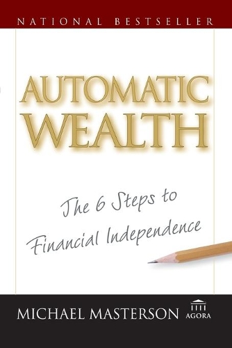 Паперова книга «Automatic Wealth: The Six Steps to Financial Independence», автор Майкл Мастерсон - фото №1