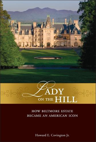 Паперова книга «Lady on the Hill: How Biltmore Estate Became an American Icon», автор Говард Е. Ковінгтон - фото №1