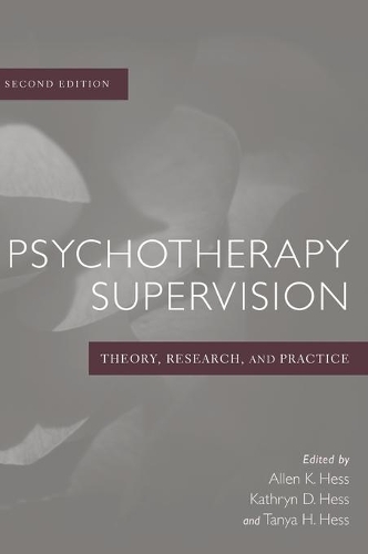Бумажная книга «Psychotherapy Supervision: Theory, Research, and Practice», авторов Аллен К. Хесс, Кэтрин Д. Хесс, Таня Х. Хесс - фото №1