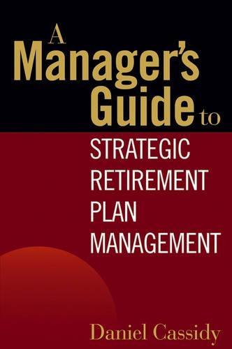 Бумажная книга «A Manager's Guide to Strategic Retirement Plan Management», автор Дэниел Кэссиди - фото №1