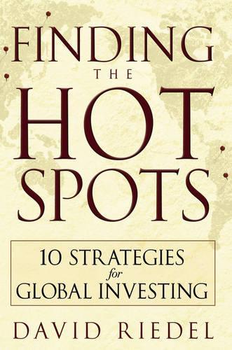Бумажная книга «Finding the Hot Spots: 10 Strategies for Global Investing», автор Дэвид Ридель - фото №1