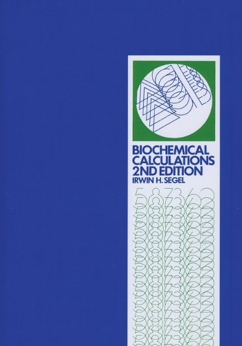 Паперова книга «Biochemical Calculations: How to Solve Mathematical Problems in General Biochemistry», автор Ірвін Х. Сегель - фото №1