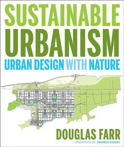 Бумажная книга «Sustainable Urbanism: Urban Design With Nature», автор Дуглас Фарр - фото №1
