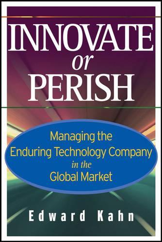 Паперова книга «Innovate or Perish: Managing the Enduring Technology Company in the Global Market», автор Едвард Кан - фото №1