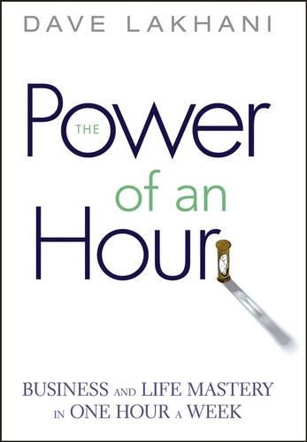 Бумажная книга «Power of An Hour: Business and Life Mastery in One Hour A Week», автор Дэйв Лакхани - фото №1