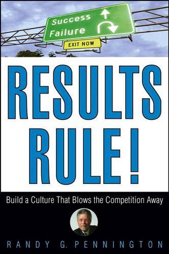 Бумажная книга «Results Rule!: Build a Culture That Blows the Competition Away», автор Рэнди Пеннингтон - фото №1