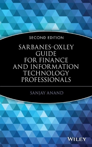 Бумажная книга «Sarbanes-Oxley Guide for Finance and Information Technology Professionals», автор Санджай Ананд - фото №1